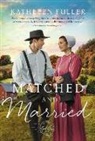 Kathleen Fuller - Matched and Married