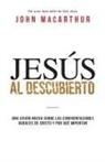 John F. Macarthur - Jesús al descubierto
