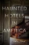 Dr. Robin Mead - Haunted Hotels in America