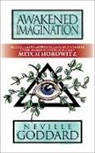 Neville Goddard, Mitch Horowitz - Awakened Imagination