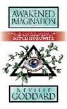 Neville Goddard, Goddard Neville, Mitch Horowitz, Horowitz Mitch - Awakened Imagination