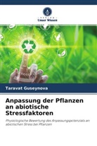 Taravat Guseynova - Anpassung der Pflanzen an abiotische Stressfaktoren