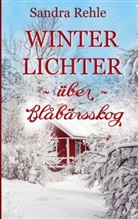Sandra Rehle - Winterlichter über Blåbärsskog