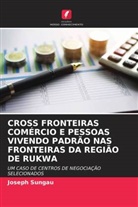 Joseph Sungau - CROSS FRONTEIRAS COMÉRCIO E PESSOAS VIVENDO PADRÃO NAS FRONTEIRAS DA REGIÃO DE RUKWA