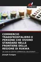 Joseph Sungau - COMMERCIO TRANSFRONTALIERO E PERSONE CHE VIVONO STANDARD NELLE FRONTIERE DELLA REGIONE DI RUKWA