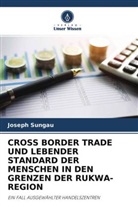 Joseph Sungau - CROSS BORDER TRADE UND LEBENDER STANDARD DER MENSCHEN IN DEN GRENZEN DER RUKWA-REGION