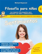 Michael Siegmund - Filosofía para niños: Sentimientos. Las mejores 44 preguntas para filosofar con niños y adolescentes