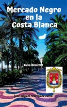 Jose Miguel Rodriguez Calvo - MERCADO NEGRO EN LA COSTA BLANCA