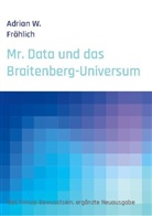 Adrian W Fröhlich, Adrian W. Fröhlich - Mr. Data und das Braitenberg-Universum