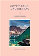 James Oliver Curwood - Gottes Land. - Und die Frau