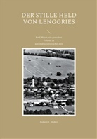 Robert J Huber, Robert J. Huber - Der stille Held von Lenggries