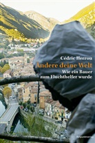 Cédric Herrou, Barbara Heber-Schärer, Andrea Stephani - Ändere deine Welt