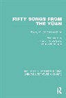 Charles R. Metzger, Charles R. Yang Metzger, Richard F. S. Yang, Richard F. S. Metzger Yang, Charles R. Metzger, Richard F.S. Yang - Fifty Songs From the Yuan