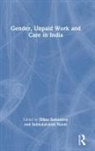 Subhalakshmi Nandi, Ellina Samantroy, Ellina (V.v. Giri National Labour Insti Samantroy, Subhalakshmi Nandi, Subhlakshmi Nandi, Ellina Samantroy... - Gender, Unpaid Work and Care in India