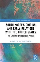 Hyeonji Cha, Hyeonji (Academy of Korean Studies) Kim Cha, Hyun Jin Kim - South Korea''s Origins and Early Relations With the United States