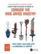 Marshal Carper, Marshal D. Carper, Carper Marshal D., Alex Josef, Alex Van Lepp Josef, Alex Van Lepp... - Business of Indie Games