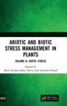 Surendra Prasad, Reena, Bhav Kumar Sinha, Bhav Kumar Reena Prasad Sinha, Surendra Prasad, Prasad Surendra... - Abiotic and Biotic Stress Management in Plants