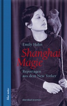 Emily Hahn - Shanghai Magie. Reportagen aus dem New Yorker