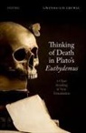 Gwenda-lin Grewal, Gwenda-Lin (Onassis Lecturer in Ancient Gr Grewal - Thinking of Death in Plato''s Euthydemus