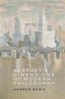 Bowie Andrew, Bowie (Professor Emeritus of Philosophy an Andrew, Andrew Bowie, Andrew (Professor Emeritus of Philosophy an Bowie, Andrew (Royal Holloway University of London Bowie - Aesthetic Dimensions of Modern Philosophy