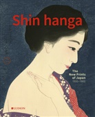 Jim Dwinger, Philo Ouweleen, Chris Uhlenbeck - Shin Hanga: The New Prints of Japan. 1900-1950