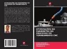 EZHILARASAN C., Duraimurugan I., Prakash K. - OTIMIZAÇÕES DO PARÂMETRO DO PROCESSO EM TORNEAMENTO CNC