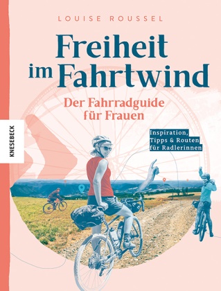 Louise Roussel - Freiheit im Fahrtwind - Der Fahrradguide für Frauen