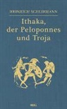 Heinrich Schliemann - Ithaka, der Peloponnes und Troja