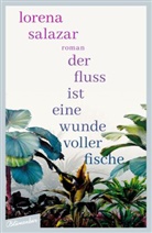 Lorena Salazar - Der Fluss ist eine Wunde voller Fische