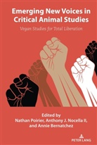 Annie Bernatchez, Anthony J Nocella II, Anthony J. Nocella Ii, Nathan Poirier - Emerging New Voices in Critical Animal Studies