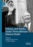 Heppell, Heppell, Timothy Heppell, Andrew S. Roe-Crines, Andre S Roe-Crines, Andrew S Roe-Crines - Policies and Politics Under Prime Minister Edward Heath
