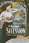 Roswitha Schieb - Die Berliner Secession. Aufruhr in der Kunst um 1900