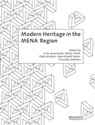 Maher Deeb, Dalia Ibrahim, Leila Javanmardi, Franziska Matthes, Hans-Rudolf Meier - Modern Heritage in the MENA Region