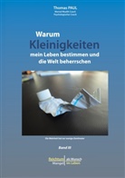 Thomas Paul - Warum Kleinigkeiten mein Leben bestimmen und die Welt beherrschen