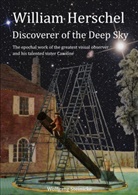 Wolfgang Steinicke - William Herschel Discoverer of the Deep Sky