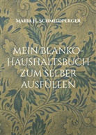 Maria H Schmiedperger, Maria H. Schmiedperger - mein Blanko-Haushaltsbuch zum selber ausfüllen