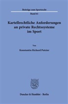 Konstantin Richard Putzier - Kartellrechtliche Anforderungen an private Rechtssysteme im Sport.