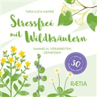 Tara-Luca Hanke - Stressfrei mit Wildkräutern