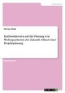 Florian Skok - Einflussfaktoren auf die Planung von Wohnquartieren der Zukunft. Ablauf einer Projektplanung