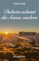 Paul Friedl - Daheim scheint die Sonne anders