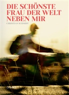 Christian Schmidt - Die schönste Frau der Welt neben mir