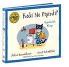 Julia Donaldson, Axel Scheffler - Kedi Ne Pisirdi - Ciltli