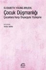 Elisabeth Young-Bruehl - Cocuk Düsmanligi