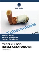 Suárez Fernández, Mojen Pérez, Mojena Pérez, Ceper Rodríguez, Cepero Rodríguez - TUBERKULOSE: INFEKTIONSKRANKHEIT