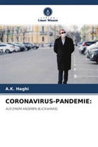 A K Haghi, A. K. Haghi, A.K. Haghi - CORONAVIRUS-PANDEMIE: