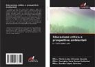 Mtra. Sandra López Sánchez, Mtra. María Luisa Olivares Acosta, Mtra. Georgina Sara Rosas Gutierrez - Educazione critica e prospettive ambientali
