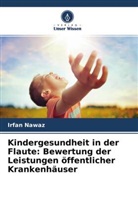 Irfan Nawaz - Kindergesundheit in der Flaute: Bewertung der Leistungen öffentlicher Krankenhäuser