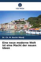 Ch. M. Bachir Mbodj, Dr Ch M Bachir Mbodj - Eine neue moderne Welt ist eine Macht der neuen Ideen