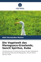Abel Hernández-Muñoz - Die Vogelwelt des Managuaco-Graslands, Sancti Spíritus, Kuba