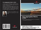 Osires de Medeiros Melo Neto, Paulo Germano Tavares Marinho Filho, Ingridy Minervina Silva - Fine Aggregates Matrix (FAM)